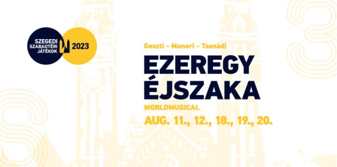 Ezeregy éjszaka musical ősbemutató Szegeden! Jegyvásárlás itt!